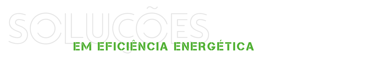 SOLUÇÕES - EFICIÊNCIA ENERGÉTICA